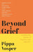 Beyond Grief by Pippa Vosper