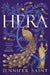 Hera: The dazzling story of the Queen of Mount Olympus from bestselling author of Ariadne by Jennifer Saint