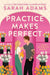 Practice Makes Perfect by Sarah Adams