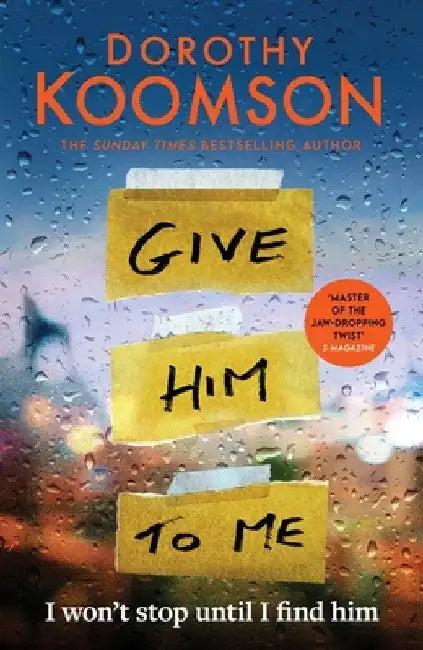 Give Him to Me: The Heart-Stopping New Thriller from the Queen of the Big Reveal! by Dorothy Koomson