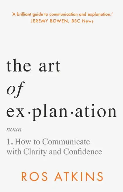 The Art of Explanation by Ros Atkins