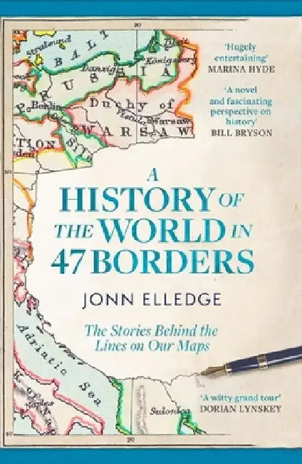A History of the World in 47 Borders by Jonn Elledge