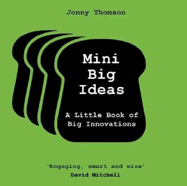 Mini Big Ideas: A Little Book of Big Innovations by Jonny Thomson