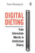 Digital Dieting: From Information Obesity to Intellectual Fitness by Tara Brabazon