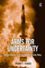 Arms for Uncertainty: Nuclear Weapons in US and Russian Security Policy by Stephen J. Cimbala