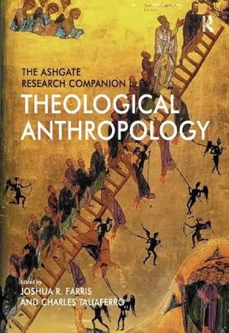 The Ashgate Research Companion to Theological Anthropology by Joshua R. Farris