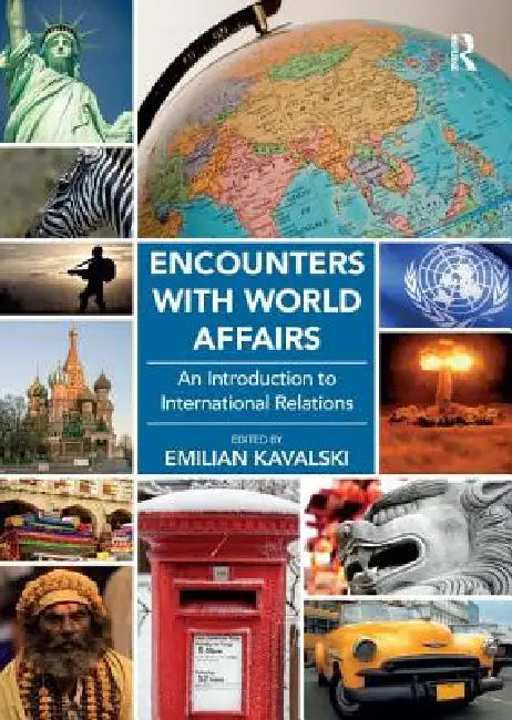 Encounters with World Affairs: An Introduction to International Relations by Emilian Kavalski