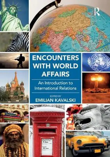 Encounters with World Affairs: An Introduction to International Relations by Emilian Kavalski