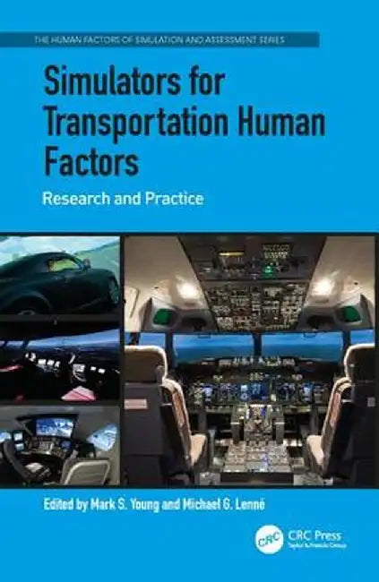 Simulators for Transportation Human Factors: Research and Practice by Mark S. Young