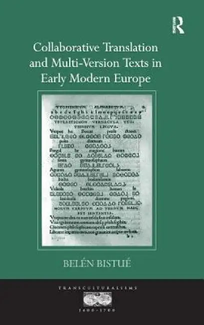 Collaborative Translation and Multi-Version Texts in Early Modern Europe by Belén Bistué