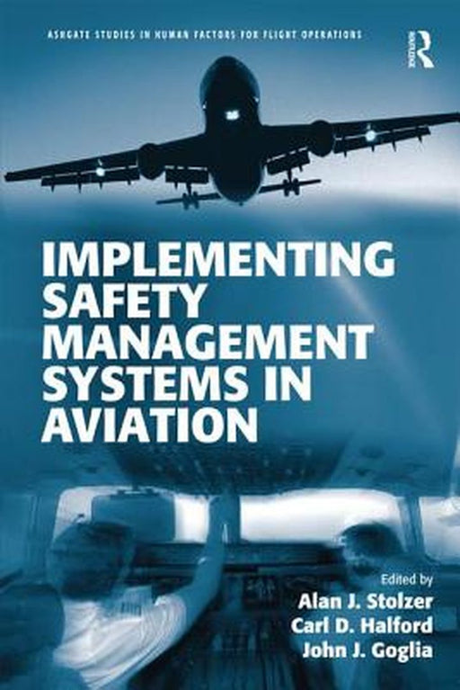 Implementing Safety Management Systems in Aviation by Alan J. Stolzer, Carl Halford