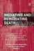 Mediating and Remediating Death by Dorthe Refsl Christensen