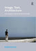 Image, Text, Architecture: The Utopics of the Architectural Media by Robin Wilson