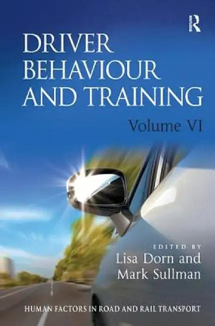 Driver Behaviour and Training: Volume VI by Lisa Dorn