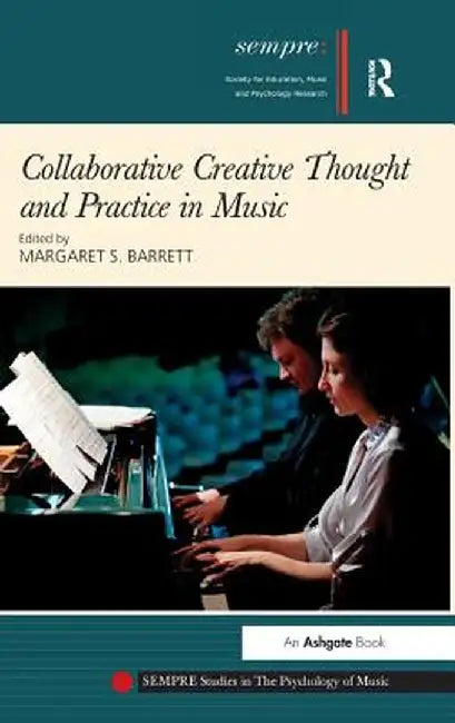Collaborative Creative Thought and Practice in Music by Margaret S. Barrett