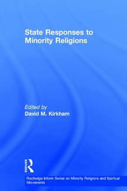 State Responses to Minority Religions by David M. Kirkham