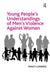 Young People'S Understandings Of Men'S Violence Against Women by Nancy Lombard