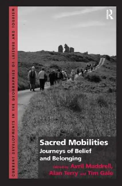 Sacred Mobilities: Journeys of Belief and Belonging by Avril Maddrell