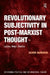 Revolutionary Subjectivity in Post-Marxist Thought: Laclau, Negri, Badiou by Oliver Harrison
