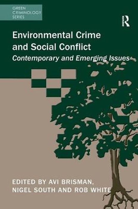 Environmental Crime and Social Conflict: Contemporary and Emerging Issues by Avi Brisman