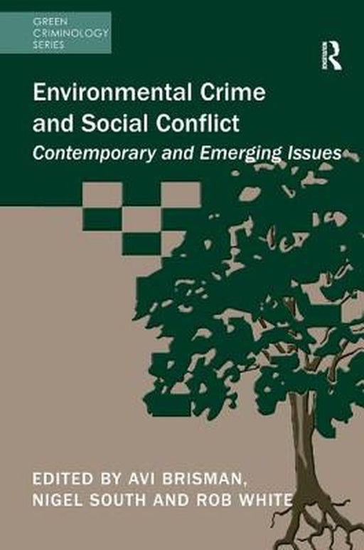 Environmental Crime and Social Conflict: Contemporary and Emerging Issues by Avi Brisman
