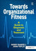 Towards Organizational Fitness: A Guide to Diagnosis and Treatment. by Gerry Randell and John Toplis by Gerry Randell