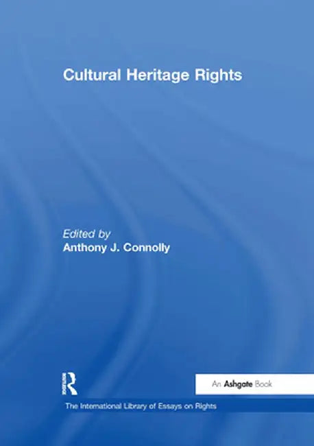 Cultural Heritage Rights by Anthony J. Connolly