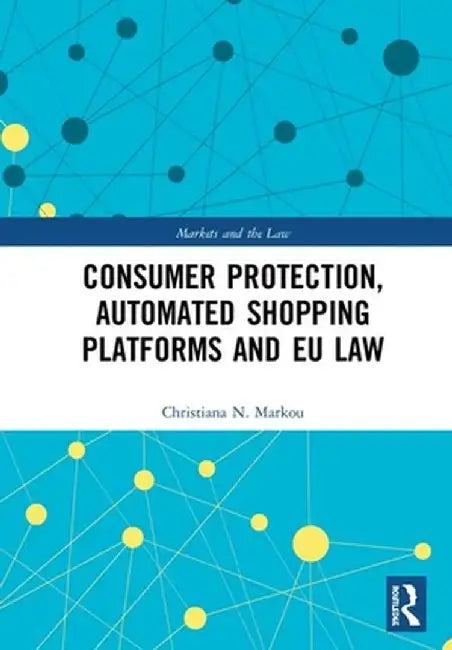 Consumer Protection, Automated Shopping Platforms and EU Law by Christiana Markou
