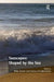 Seascapes: Shaped by the Sea by Mike Brown