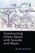 Constructing Urban Space with Sounds and Music by Ricciarda Belgiojoso