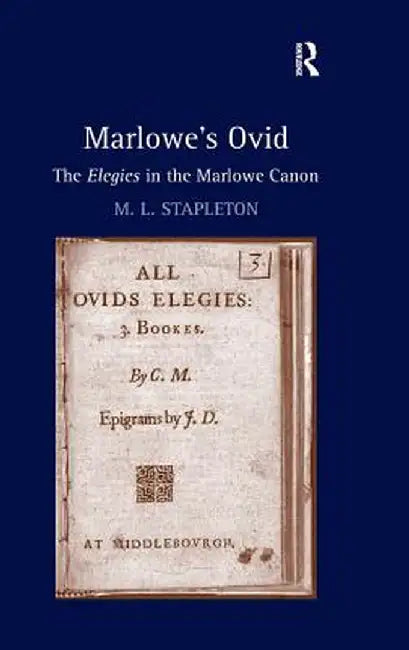 Marlowe's Ovid: The Elegies in the Marlowe Canon by M. L. Stapleton