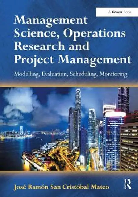 Management Science, Operations Research and Project Management by José Ramón San Cristóbal Mateo