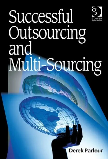 Successful Outsourcing and Multi-Sourcing by Derek Parlour