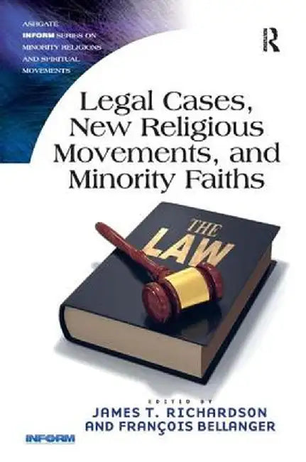Legal Cases, New Religious Movements, and Minority Faiths by James T. Richardson