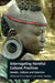 Interrogating Harmful Cultural Practices: Gender, Culture and Coercion by Chia Longman, Tamsin Bradley