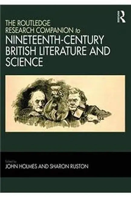 The Routledge Research Companion to Nineteenth-Century British Literature and Science by Sharon Ruston