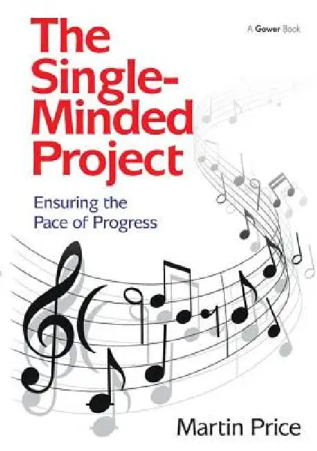 The Single-Minded Project: Ensuring the Pace of Progress by Martin Price