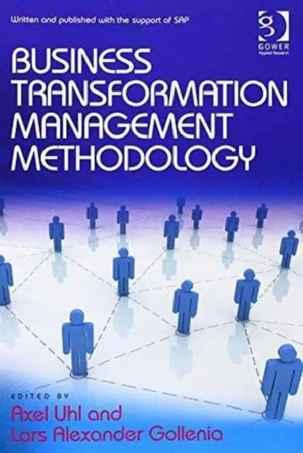 Business Transformation Management Methodology and Business Transformation Essentials: 2-Volume Set by Axel Uhl, Lars Alexander Gollenia