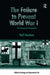 The Failure to Prevent World War I: The Unexpected Armageddon by Hall Gardner