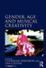 Gender, Age and Musical Creativity by Catherine Haworth