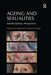 Ageing and Sexualities: Interdisciplinary Perspectives by Rosie Harding