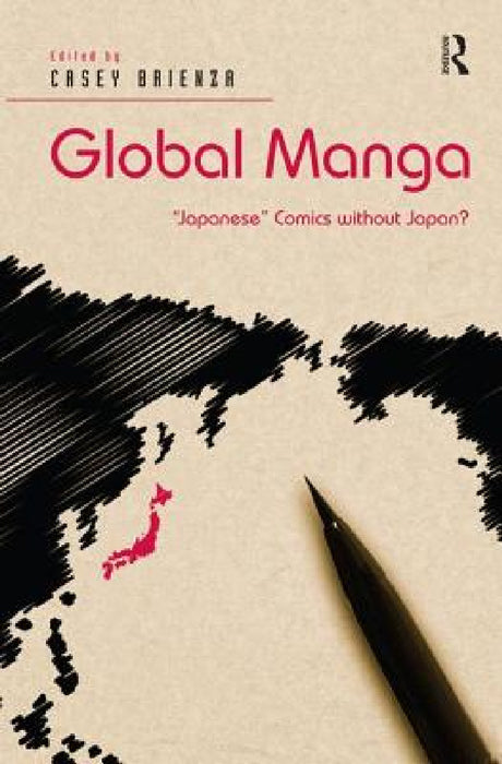 Global Manga: 'Japanese' Comics Without Japan? by Casey Brienza