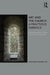 Art and the Church: A Fractious Embrace: Ecclesiastical Encounters with Contemporary Art by Jonathan Koestle-Cate