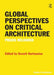 Global Perspectives on Critical Architecture: Praxis Reloaded by Gevork Hartoonian