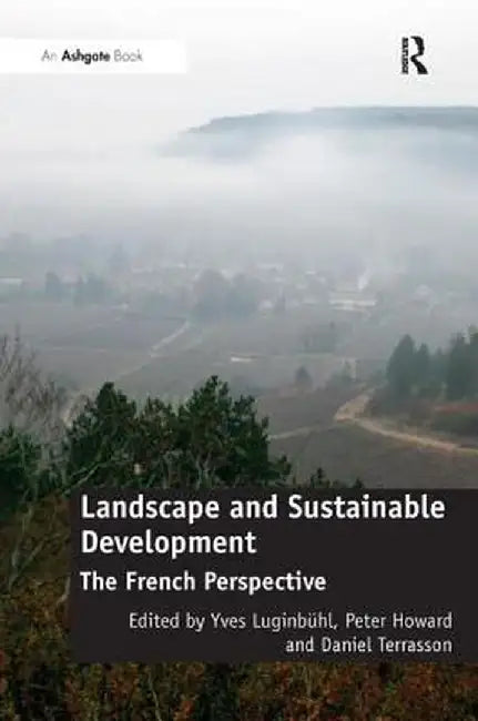 Landscape and Sustainable Development: The French Perspective by Yves Luginbühl