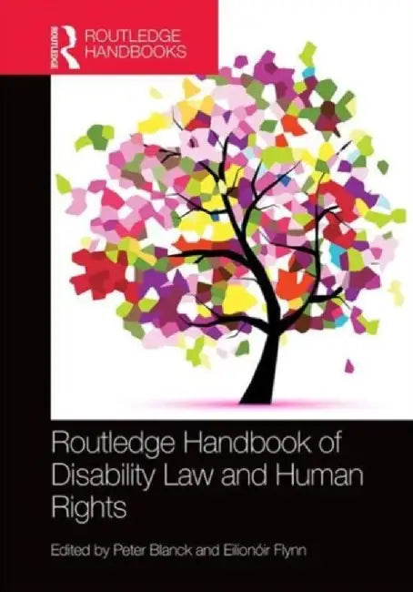 Routledge Handbook of Disability Law and Human Rights by Peter Blanck