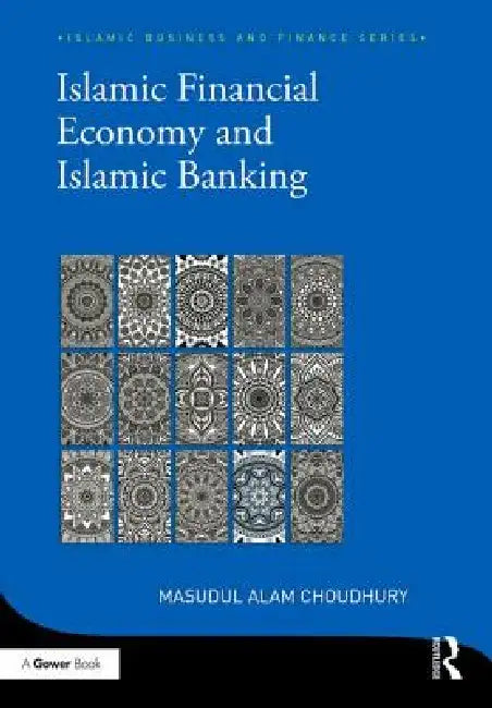 Islamic Financial Economy and Islamic Banking by Masudul Alam Choudhury