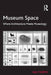 Museum Space: Where Architecture Meets Museology by Kali Tzortzi