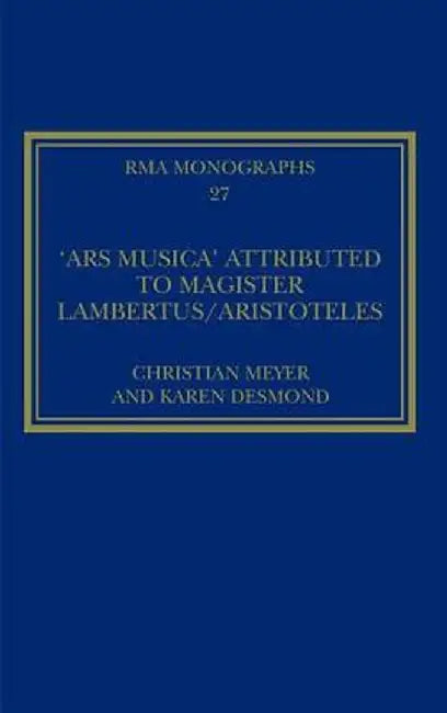 The 'Ars Musica' Attributed to Magister Lambertus/Aristoteles by Christian Meyer