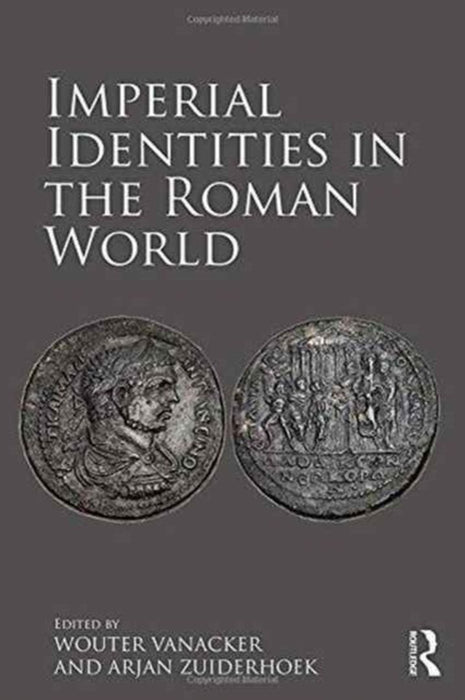 Imperial Identities in the Roman World by Wouter Vanacker